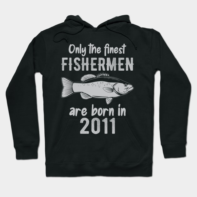 Only The Finest Fishermen Are Born In 2011 Hoodie by DragonTees